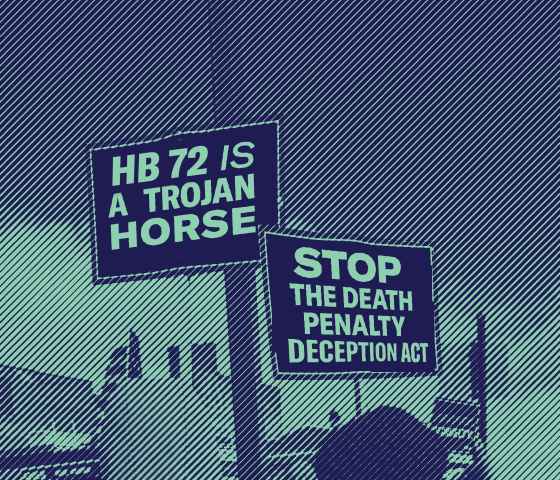 Graphic of protest signs that read HB 72 is a trojan horse and Step the death penalty deception act